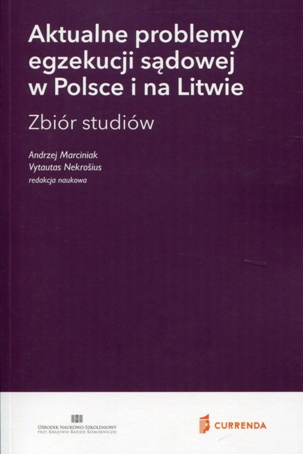 Aktualne problemy egzekucji sądowej w Polsce i na Litwie Zbiór studiów