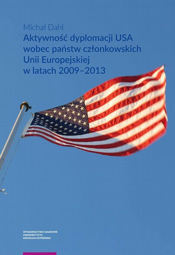Aktywność dyplomacji USA wobec państw członkowskich Unii Europejskiej w latach 2009–2013 - pdf