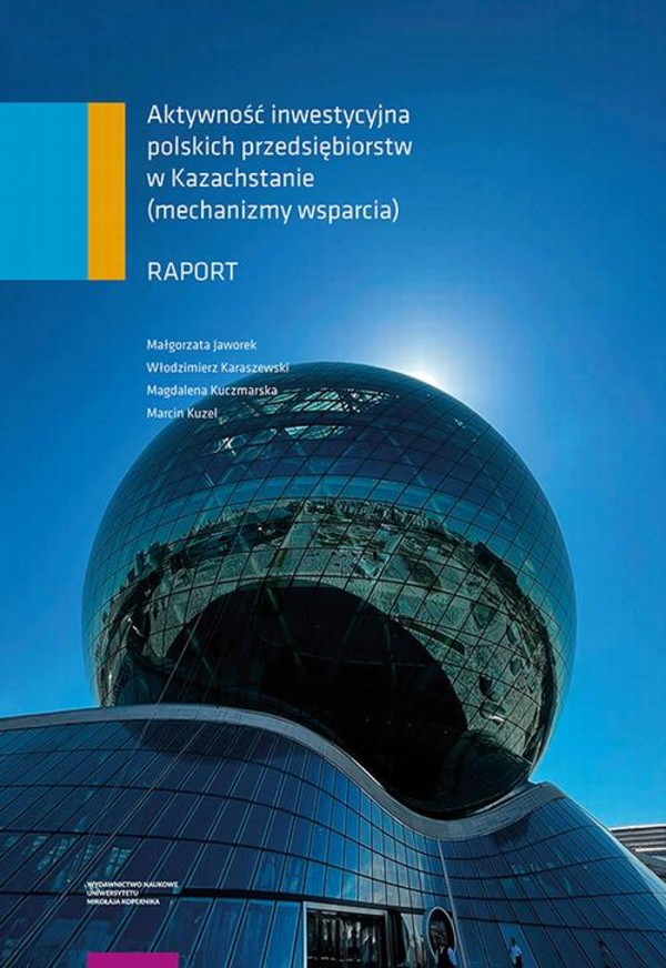 Aktywność inwestycyjna polskich przedsiębiorstw w Kazachstanie (mechanizmy wsparcia). Raport - pdf