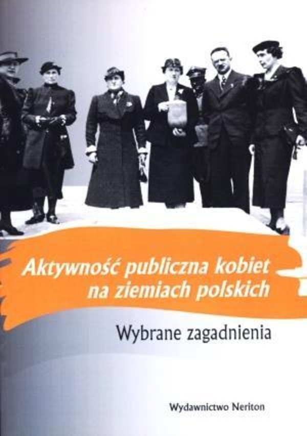 Aktywność publiczna kobiet na ziemiach polskich Wybrane zagadnienia