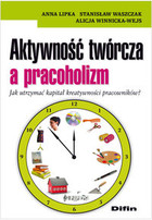 Aktywność twórcza a pracoholizm. Jak utrzymać kapitał kreatywności pracowników?