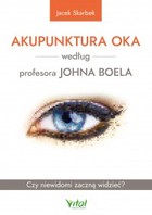 Akupunktura oka według profesora Johna Boela - mobi, epub, pdf Czy niewidomi zaczną widzieć?