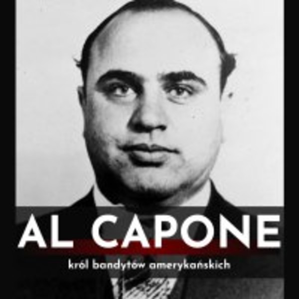 Al Capone. Król bandytów amerykańskich - Audiobook mp3