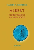 Albert Książę Strzelecki - mobi, epub (ok. 1300-1370/71)