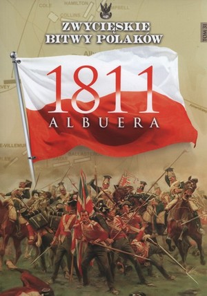 Albuera 1811 Zwycięskie Bitwy Polaków