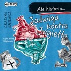 Jadwiga kontra Jagiełło Ale historia...