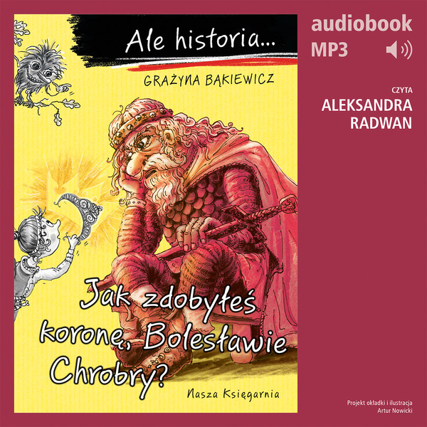 Ale historia Jak zdobyłeś koronę, Bolesławie Chrobry? - Audiobook mp3