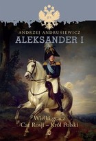 Aleksander I - mobi, epub Wielki gracz Car Rosji - Król Polski
