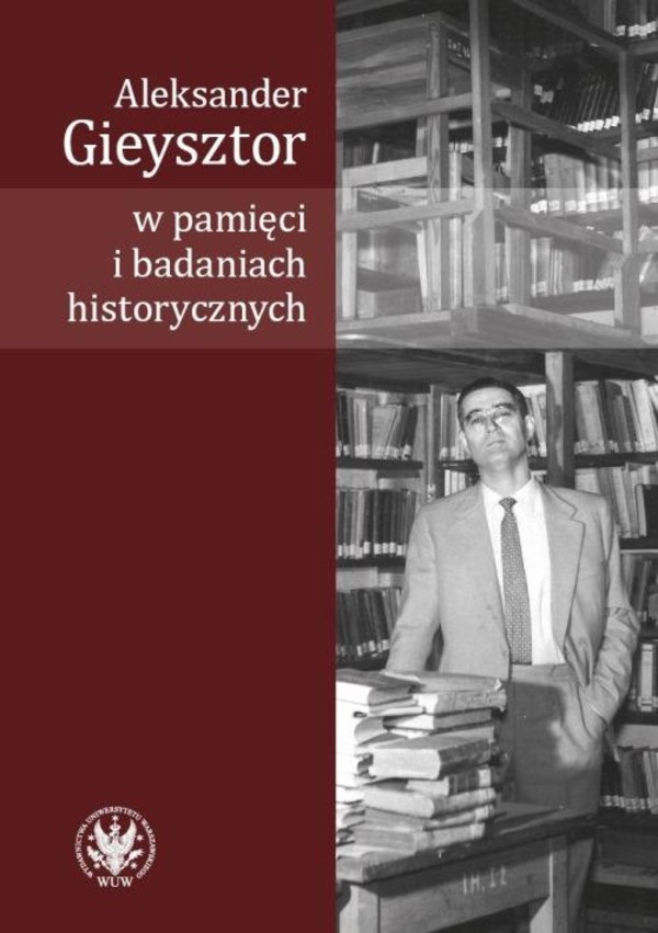 Aleksander Gieysztor w pamięci i badaniach historycznych - mobi, epub, pdf