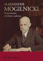 Okładka:Aleksander Mogilnicki. Wspomnienia adwokata i sędziego 
