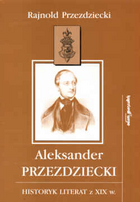 Aleksander Przezdziecki. Historyk literat z XIX w.