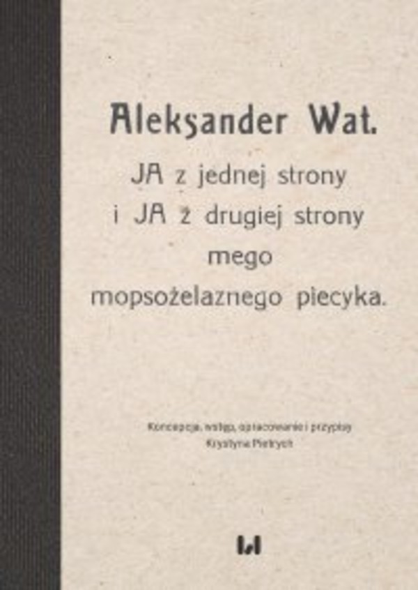 Aleksander Wat. JA z jednej strony i JA z drugiej strony mego mopsożelaznego piecyka - pdf 1