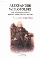 Aleksander Wielopolski - pdf Próba ustrojowej rekonstrukcji Królestwa Polskiego w latach 1861-1862