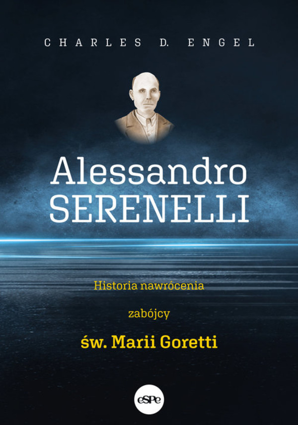 Alessandro Serenelli Historia nawrócenia zabójcy św. Marii Goretti