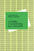 Algebra z geometrią dla fizyków