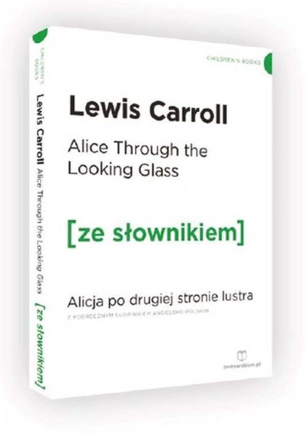 Alice Through the Looking-Glass Alicja po drugiej stronie lustra z podręcznym słownikiem angielsko-polskim