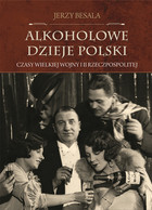 Alkoholowe dzieje Polski - mobi, epub Czasy Wielkiej Wojny i II Rzeczpospolitej