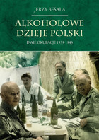 Alkoholowe dzieje Polski - mobi, epub Dwie okupacje 1939-1945