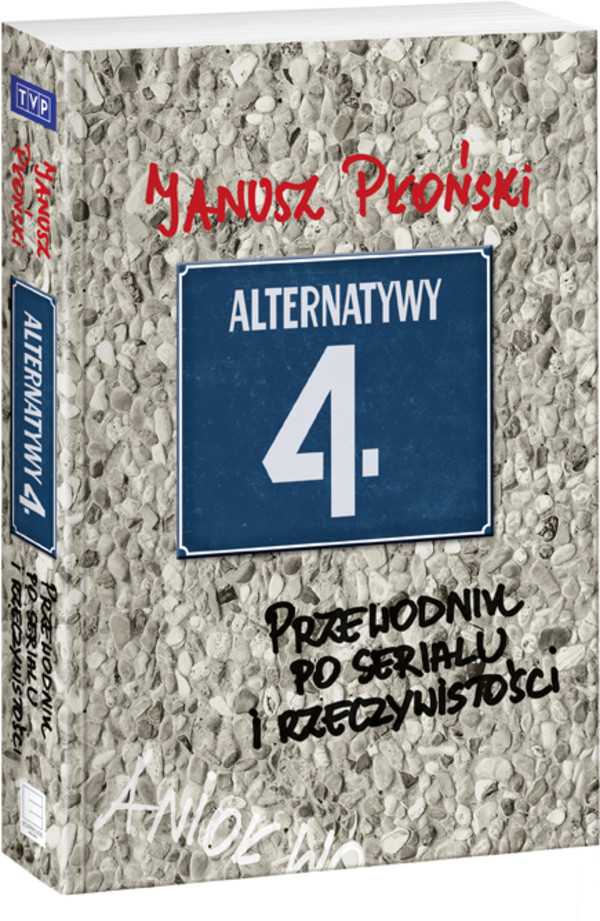 Alternatywy 4 Przewodnik po serialu i rzeczywistości