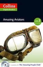 Amazing Aviators. Pre-Int. 2 (A2-B1). Collins English Readers