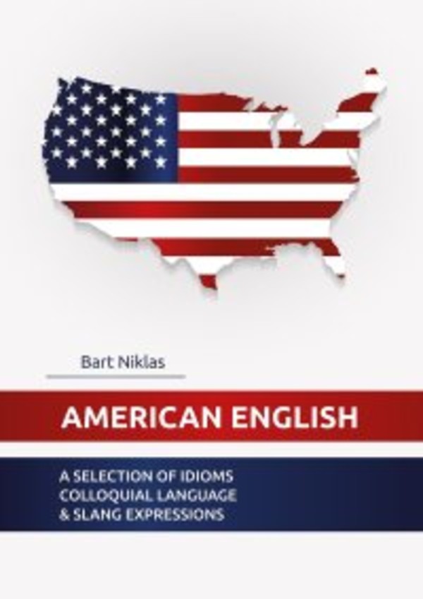 American English. - mobi, epub A selection of idioms colloquial language & slang expressions