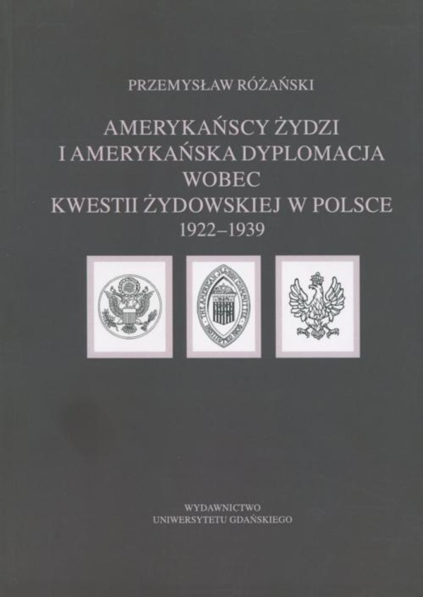 Amerykańscy Żydzi i amerykańska dyplomacja wobec kwestii żydowskiej w Polsce 1922 – 1939 - pdf