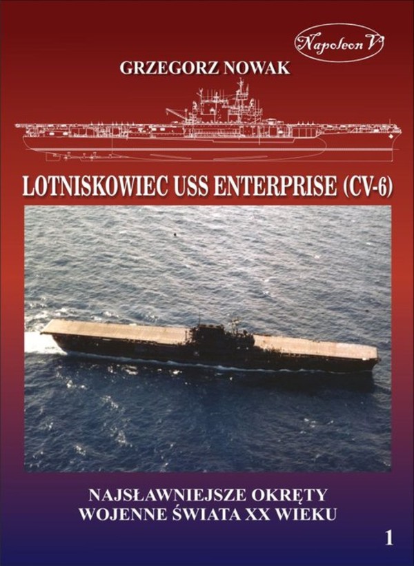 Amerykański lotniskowiec z II wojny światowej USS Enterprise (CV-6) Najsławniejsze okręty wojenne świata XX wieku, Tom 1