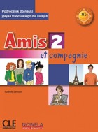 Amis et compagnie 2 A1+ Podręcznik dla klasy 8 szkoły podstawowej