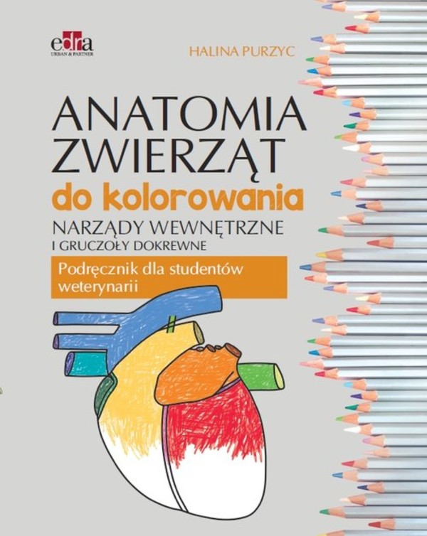 Anatomia zwierząt do kolorowania. Narządy wewnętrzne i gruczoły dokrewne Podręcznik dla studentów weterynarii