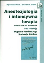 ANESTEZJOLOGIA I INTENSYWNA TERAPIA. PODRĘCZNIK DLA STUDENTÓW MEDYCYNY