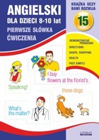 Angielski dla dzieci 15 - pdf Pierwsze słówka. Ćwiczenia. 8-10 lat