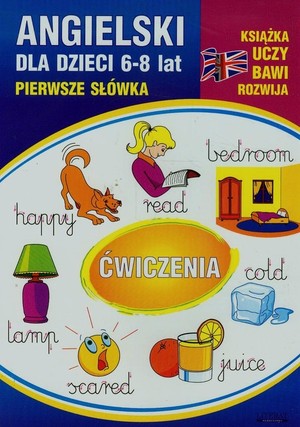 Angielski dla dzieci 6-8 lat Pierwsze słówka. Ćwiczenia