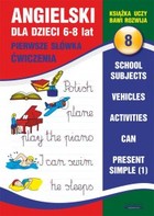 Angielski dla dzieci 8 - pdf 6-8 lat. Pierwsze słówka. Ćwiczenia