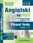Angielski dla średnio zaawansowanych i zaawansowanych `Phrasal verbs` Kurs do samodzielnej nauki ze słuchu część 1 i 2