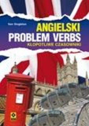 Angielski. Problem verbs Kłopotliwe czasowniki