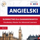 Angielski Słownictwo dla zaawansowanych English Vocabulary Master for Advanced Learners - Audiobook mp3 (Listen & Learn Poziom B2-C1)
