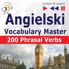 Angielski - Vocabulary Master: 200 Phrasal Verbs - Audiobook mp3