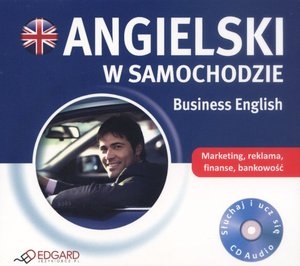 Angielski w samochodzie Business English Słuchaj i ucz się CD Audio