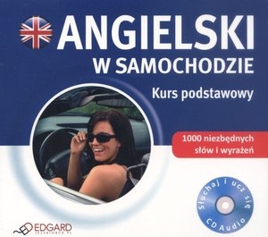 Angielski w samochodzie Kurs podstawowy Słuchaj i ucz się CD Audio