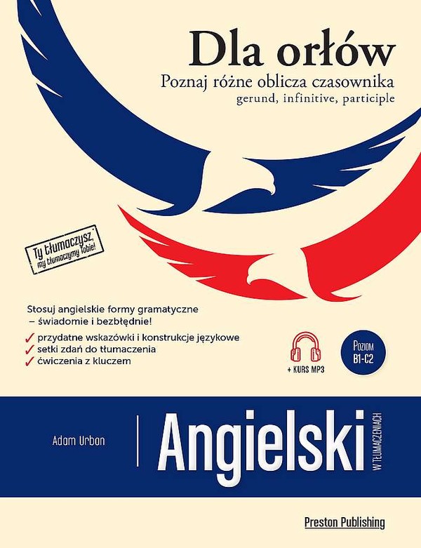 Angielski w tłumaczeniach Dla orłów Poznaj różne oblicza czasownika gerund, infinitive, participle