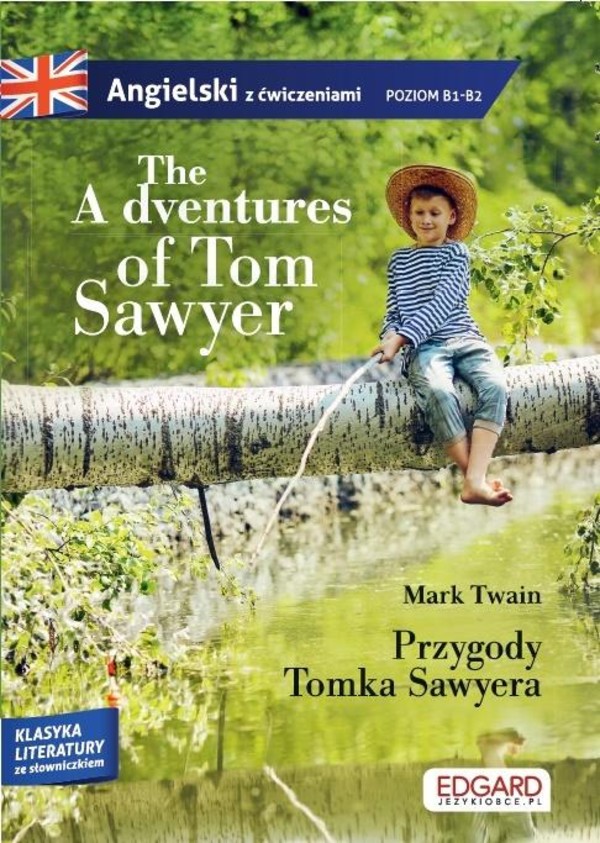 The Adventures of Tom Sawyer/ Przygody Tomka Sawyera Angielski z ćwiczeniami (B1-B2)