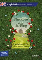The Rose and the Ring / Piercień i Róża. Angielski z ćwiczeniami Klasyka literatury ze słowniczkiem