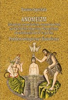 Okładka:Anomeizm (arianizm, neoarianizm, eunomianizm) na zachodzie Imperium Rzymskiego od zaistnienia do IV w. po Chr. 