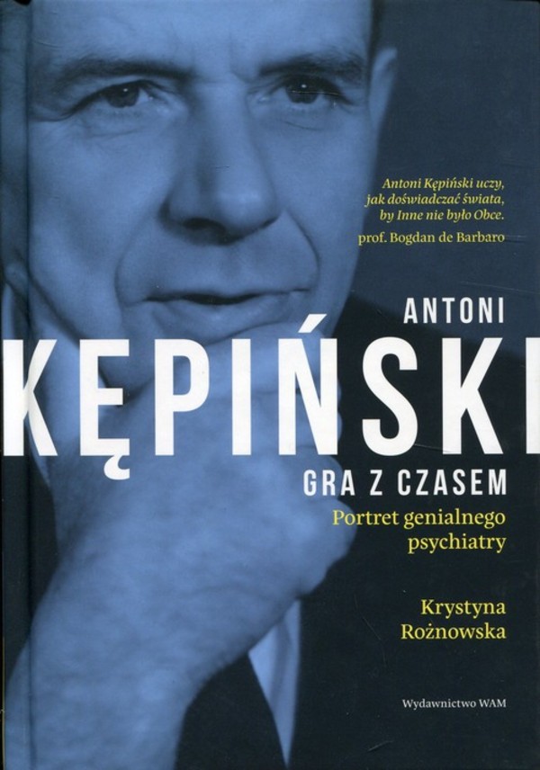 Antoni Kępiński Gra z czasem Portret genialnego psychiatry