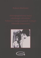 Antropogeniczny świat `zbędnego człowieka`bohatera emigracyjnych trylogii Eduarda Limonowa