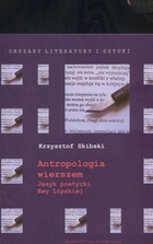 Antropologia wierszem Język poetycki Ewy Lipskiej