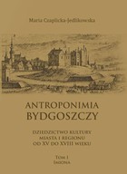 Antroponimia Bydgoszczy - pdf Dziedzictwo kultury miasta i regionu od XV do XVIII wieku, Tom I - imiona