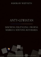Anty-Lewiatan. Doktryna polityczna i prawna Murraya Newtona Rothbarda - mobi, epub, pdf