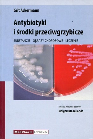 Antybiotyki i środki przeciwgrzybicze Substancje - Obrazy chorobowe - Leczenie