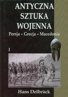 Antyczna sztuka wojenna - mobi, epub, pdf Tom 1 Persja Grecja Macedonia